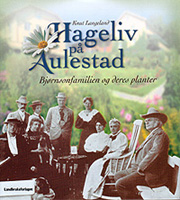 Hageliv på Aulestad - Bjørnsonfamilien og deres planter 