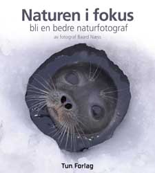 Naturen i fokus Bli en bedre naturfotograf 