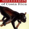 The Mammals of Costa Rica