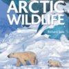 A Complete Guide to Arctic Wildlife