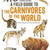 A Field Guide to the Carnivores of the World