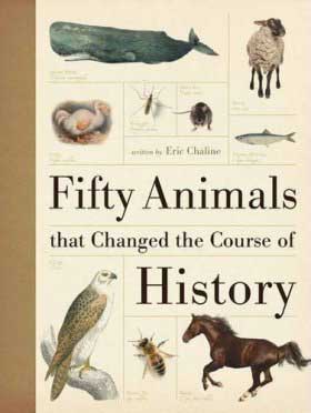 Fifty Animals That Changed the Course of History