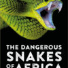 The Dangerous Snakes of Africa