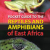 Pocket Guide to the Reptiles & Amphibians of East Africa