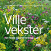 Ville vekster - for hager og grøntanlegg