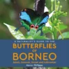 A Naturalist's Guide to the Butterflies of Borneo