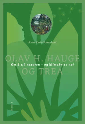 Olav H. Hauge og trea: om å sjå naturen – og klimakrisa no!